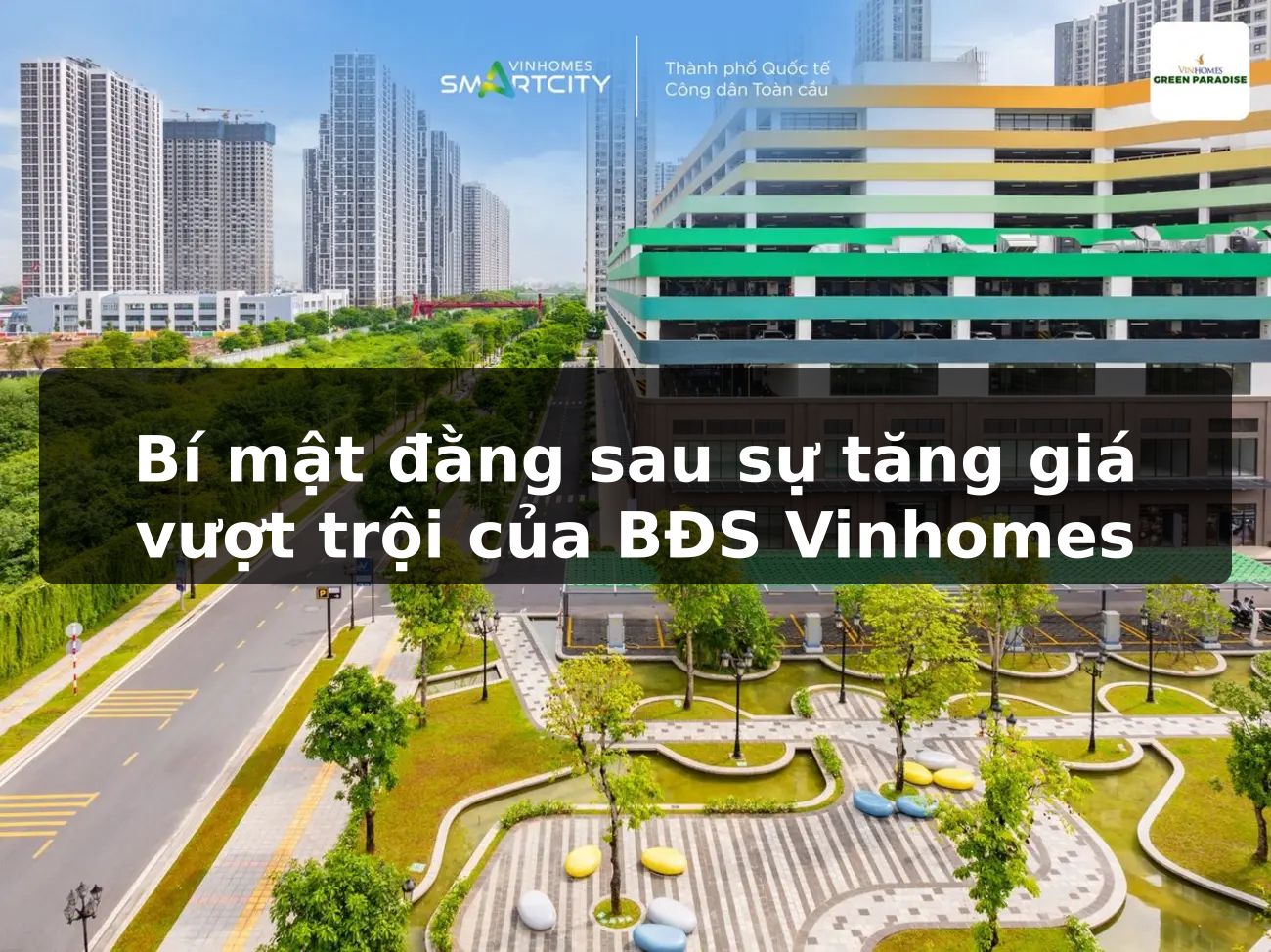 Bí mật đằng sau sự tăng giá vượt trội của BĐS Vinhomes