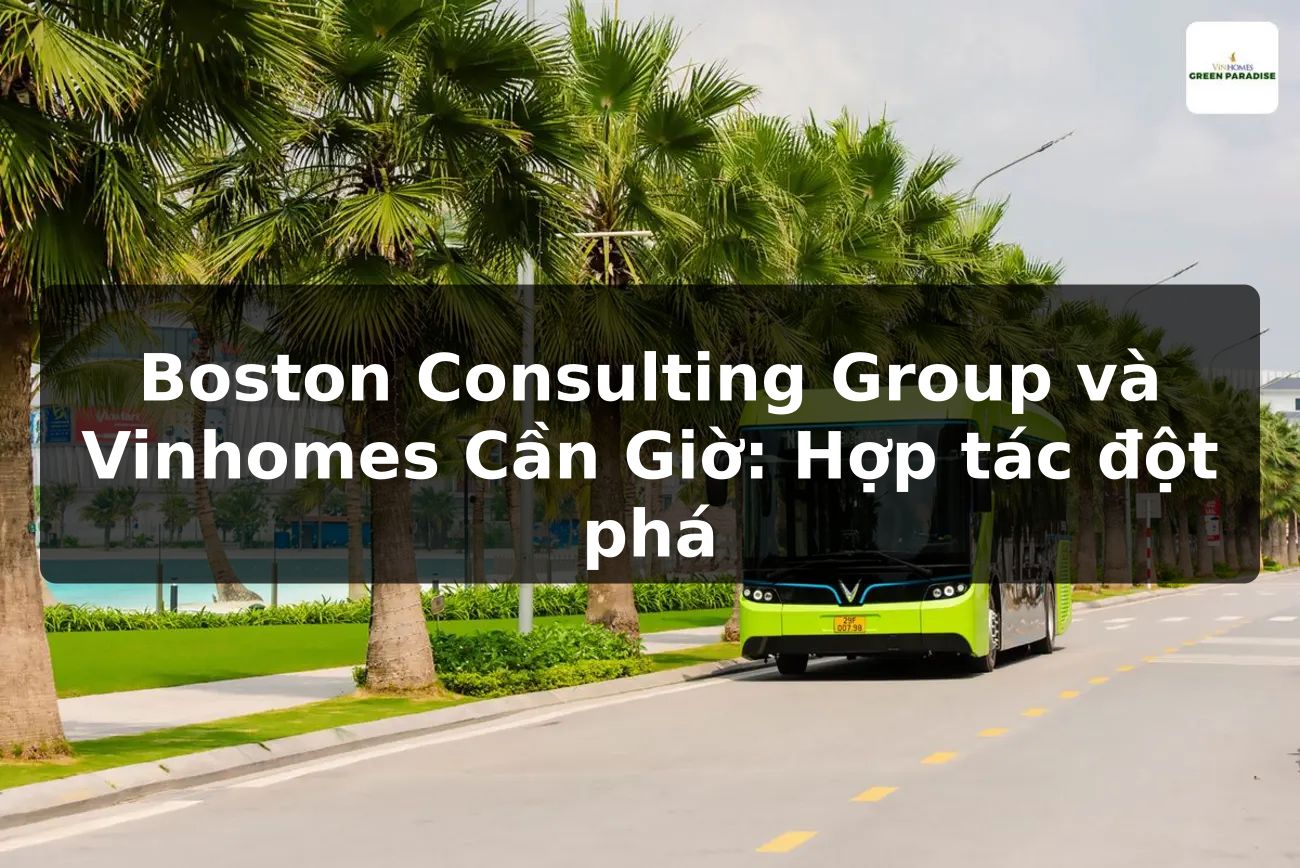 Boston Consulting Group và Vinhomes Cần Giờ: Hợp tác đột phá