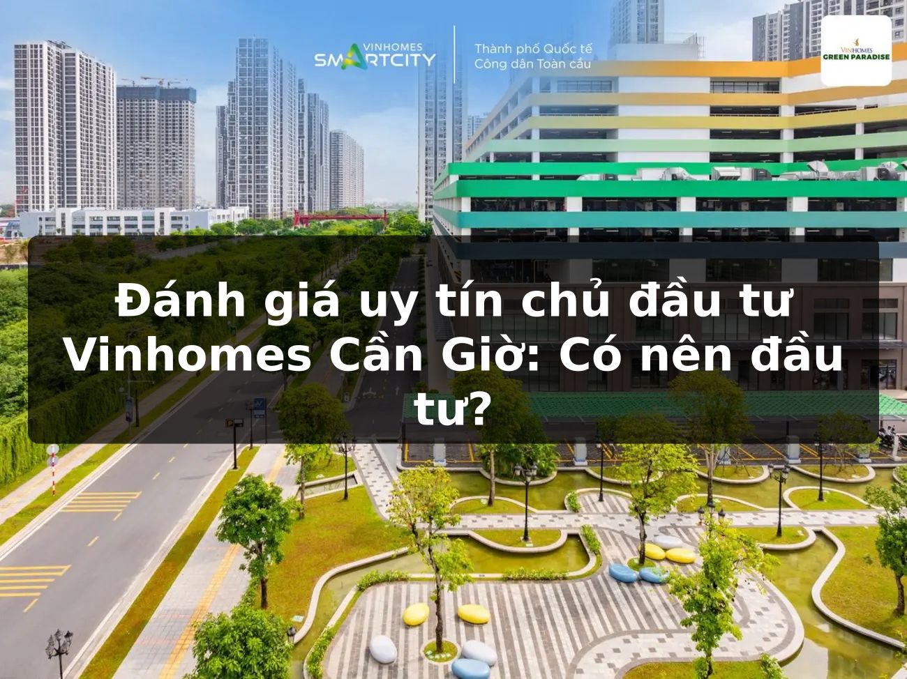 Đánh giá uy tín chủ đầu tư Vinhomes Cần Giờ: Có nên đầu tư?