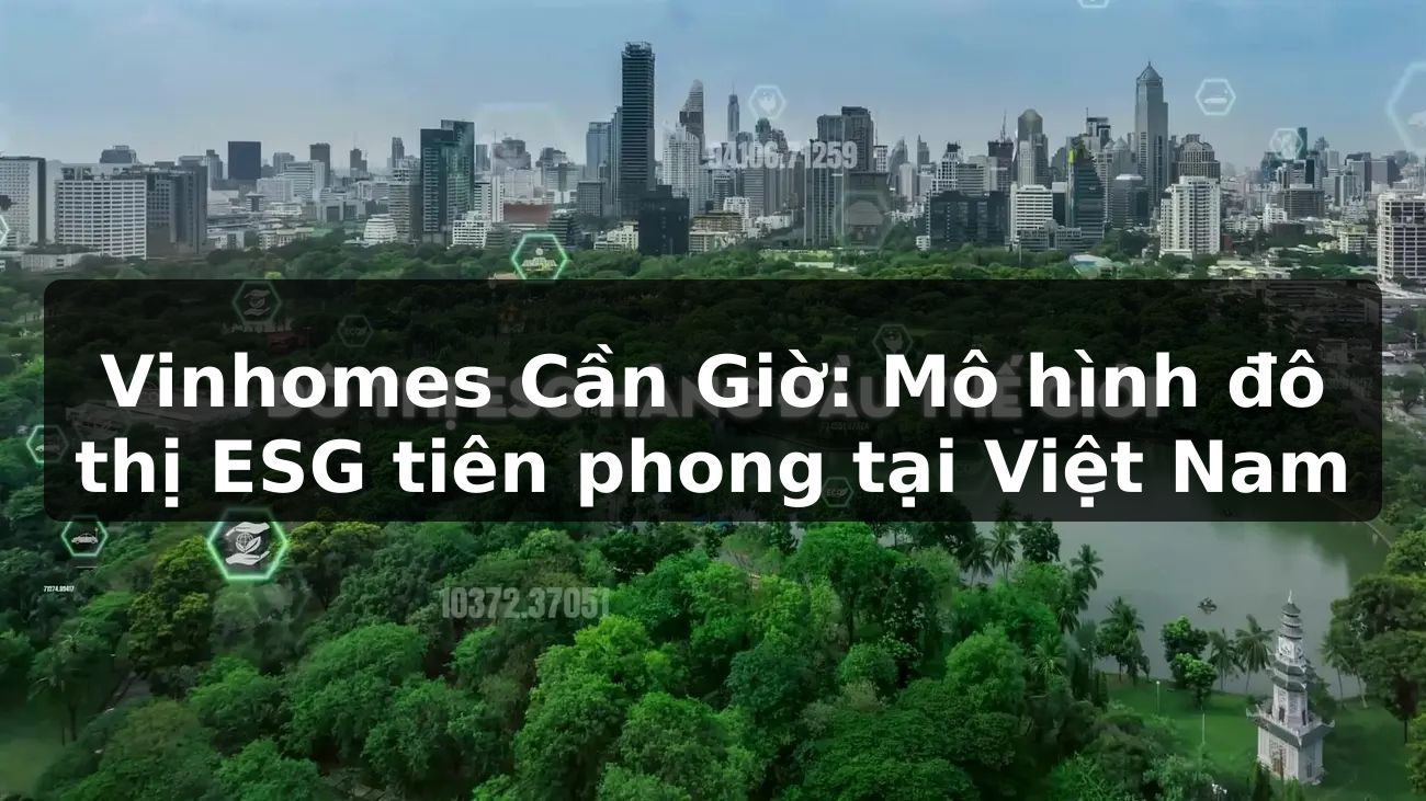 Vinhomes Cần Giờ: Mô hình đô thị ESG tiên phong tại Việt Nam