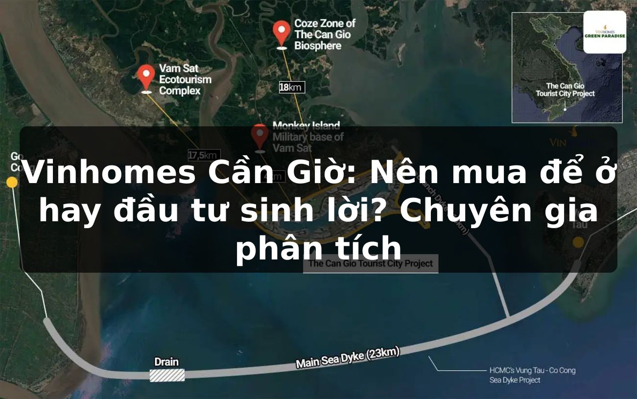 Vinhomes Cần Giờ: Nên mua để ở hay đầu tư sinh lời? Chuyên gia phân tích